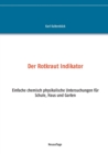 Image for Der Rotkraut Indikator : Einfache chemisch physikalische Untersuchungen fur Schule, Haus und Garten