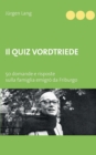 Image for Il Quiz Vordtriede : 50 domande e risposte sulla famiglia emigro da Friburgo