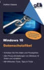 Image for Windows 10 Datenschutzfibel : Alle Privacy-Optionen in Windows 10 finden, verstehen und richtig einstellen