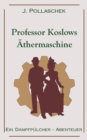 Image for Professor Koslows AEthermaschine : Ein Dampfpulcher-Abenteuer