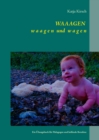 Image for WAAAGEN waagen und wagen : Ein UEbungsbuch fur Padagogen und helfende Berufene