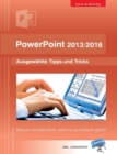 Image for PowerPoint 2013/2016 kurz und bundig : Ausgewahlte Tipps und Tricks: Warum umstandlich, wenn&#39;s so einfach geht?