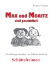 Image for Max und Moritz sind geschuttelt : Die Bubengeschichten von Wilhelm Busch in Schuttelreimen