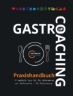 Image for Gastro-Coaching Praxishandbuch 15 handfeste Tipps fur Ihr Unternehmen : Handfeste Fakten fur Gastronomen und Existenzgrunder von erfolgreichen Gastronomen, damit WIRTs was in Ihrer Gastronomie!