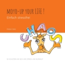 Image for Moyo-up your life! Einfach stressfrei : So schutzen Sie sich vor Stress und Burnout