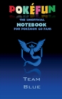 Image for Pokefun - The unofficial Notebook (Team Blue) for Pokemon GO Fans : notebook, notepad, tablet, scratch pad, pad, gift booklet, Pokemon GO, Pikachu, birthday, christmas