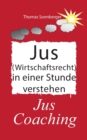 Image for Jus (Wirtschaftsrecht) in einer Stunde verstehen : Jus Coaching, Gewinnentgang, Strafrecht, Vertragsrecht