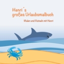 Image for Henris grosses Urlaubsmalbuch : Malen und Ratseln mit Henri