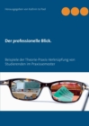 Image for Der professionelle Blick. : Beispiele der Theorie-Praxis-Verknupfung von Studierenden im Praxissemester