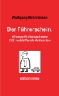 Image for Der Fuhrerschein. : 40 neue Prufungsfragen, 120 verbluffende Antworten