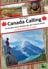 Image for Canada Calling : Ein Roadtrip durch Westkanada, den Yukon &amp; Alaska - mit UEberwinterung im Yukon