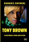 Image for Tony Brown : In Between Living and Dying