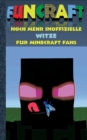 Image for Funcraft - Noch mehr inoffizielle Witze fur Minecraft Fans : Witzebuch Teil 2, Witze, Humor, Kinder, lustig, lachen, witzig; Schule, Schuler, Lehrer, Schulbuch, deutsch, Pixel, Gun, Geschenk, Ausmalbu