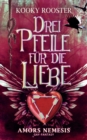 Image for Drei Pfeile fur die Liebe : Amors Nemesis