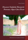 Image for Discover Entdecke Decouvrir Provence Alpes Cote d&#39;Azur : Photobook Livre de photos Fotobuch