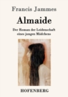 Image for Almaide : Der Roman der Leidenschaft eines jungen Madchens