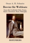 Image for Brevier fur Weltleute : Essays uber Gesellschaft, Mode, Frauen, Reisen, Lebenskunst, Kunst, Philosophie
