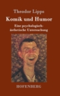 Image for Komik und Humor : Eine psychologisch-asthetische Untersuchung