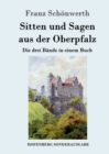 Image for Sitten und Sagen aus der Oberpfalz : Die drei Bande in einem Buch