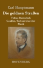 Image for Die goldnen Straßen : Tobias Buntschuh Gaukler, Tod und Juwelier Musik