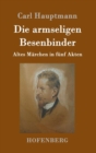 Image for Die armseligen Besenbinder : Altes Marchen in funf Akten