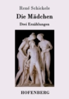 Image for Die Madchen : Drei Erzahlungen