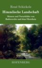 Image for Himmlische Landschaft : Skizzen und Naturbilder von Badenweiler und dem Oberrhein