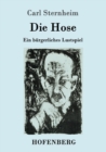 Image for Die Hose : Ein burgerliches Lustspiel