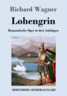 Image for Lohengrin : Romantische Oper in drei Aufzugen
