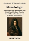 Image for Monadologie : Deutsch mit einer Abhandlung uber Leibniz&#39; und Herbarts Theorien des wirklichen Geschehens von Dr. Robert Zimmermann
