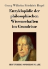 Image for Enzyklopadie der philosophischen Wissenschaften im Grundrisse