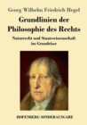 Image for Grundlinien der Philosophie des Rechts : Naturrecht und Staatswissenschaft im Grundrisse