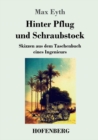Image for Hinter Pflug und Schraubstock : Skizzen aus dem Taschenbuch eines Ingenieurs