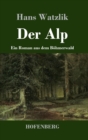 Image for Der Alp : Ein Roman aus dem Bohmerwald