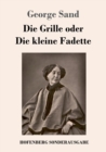 Image for Die Grille oder Die kleine Fadette