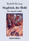 Image for Siegfried, der Held : Der Jugend erzahlt