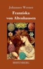 Image for Franziska von Altenhausen : Ein Roman aus dem Leben eines beruhmten Mannes in Briefen aus den Jahren 1898-1903