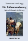 Image for Die Volkerwanderung : Epische Dichtung in drei Buchern