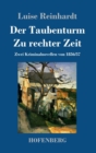 Image for Der Taubenturm / Zu rechter Zeit : Zwei Kriminalnovellen von 1856 und 1857