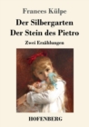 Image for Der Silbergarten / Der Stein des Pietro : Zwei Erzahlungen