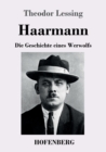 Image for Haarmann : Die Geschichte eines Werwolfs