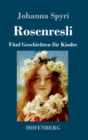 Image for Rosenresli : Funf Geschichten fur Kinder