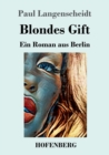 Image for Blondes Gift : Ein Roman aus Berlin