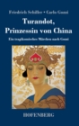 Image for Turandot, Prinzessin von China : Ein tragikomisches Marchen nach Gozzi