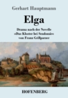 Image for Elga : Drama nach der Novelle Das Kloster bei Sendomir von Franz Grillparzer