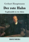 Image for Der rote Hahn : Tragikomoedie in vier Akten