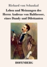 Image for Leben und Meinungen des Herrn Andreas von Balthesser, eines Dandy und Dilettanten