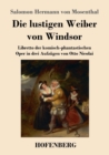 Image for Die lustigen Weiber von Windsor : Libretto der komisch-phantastischen Oper in drei Aufzugen von Otto Nicolai