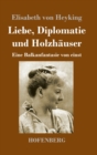Image for Liebe, Diplomatie und Holzhauser