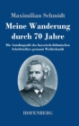 Image for Meine Wanderung durch 70 Jahre : Die Autobiografie des bayerisch-boehmischen Schriftstellers gennant Waldschmidt